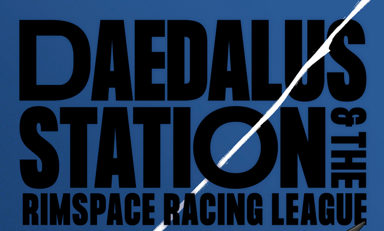 Cover of Daedalus Station & the Rimspace Racing League: heavy black title type on a blue field, cut by a white diagonal streak.